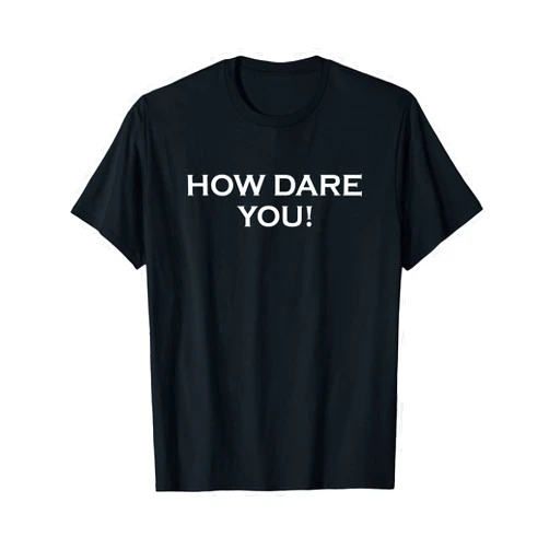 ShirtZilla How Dare You Design Funny Design Humor Novelty T-Shirt