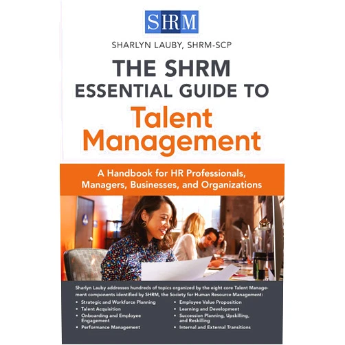 Sharlyn Lauby The SHRM Essential Guide to Talent Management: A Handbook for HR Professionals, Managers, Businesses, and Organizations