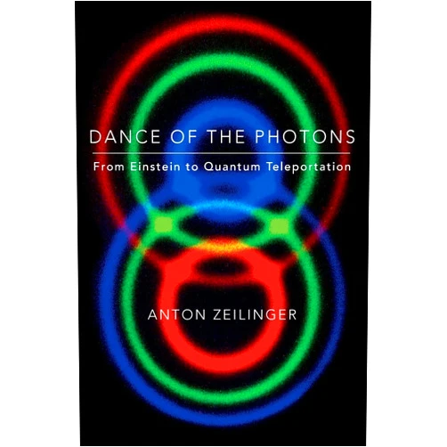Anton Zeilinger Dance of the Photons