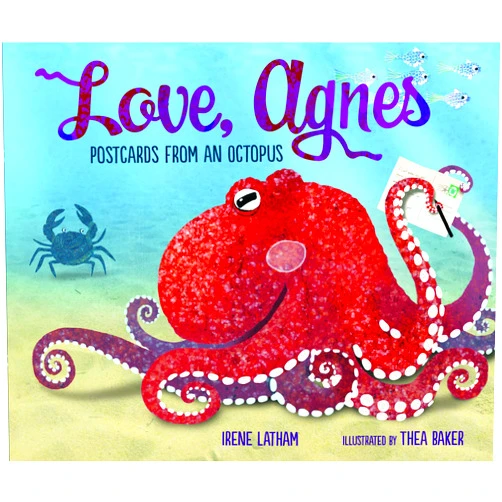 By Irene Latham (Author), Thea Baker (Illustrator) Love, Agnes: Postcards from an Octopus