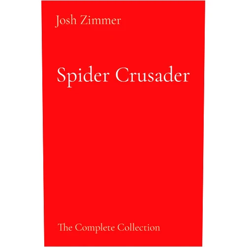 By Josh Zimmer (Author) Spider Crusader: The Complete Collection