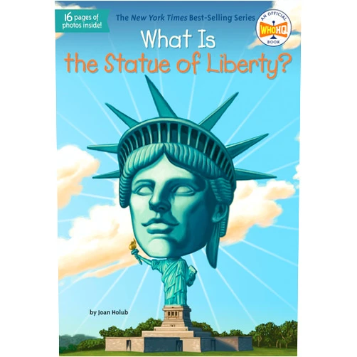 Joan Holub,Who HQ,John Hinderliter What Is the Statue of Liberty? (What Was?)