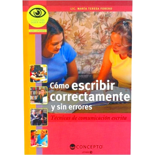 FERERO,MARÍA TERESA Como Escribir Correctamente Y Sin Errores (Saber Mas: Superarse) (Spanish Edition)