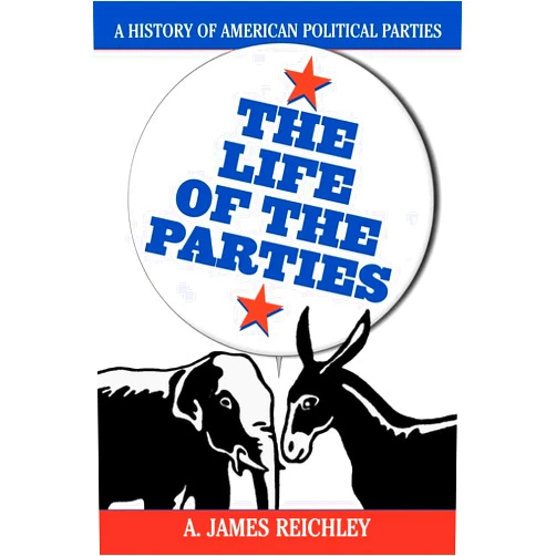 By A. James Reichley (Author) The Life of the Parties