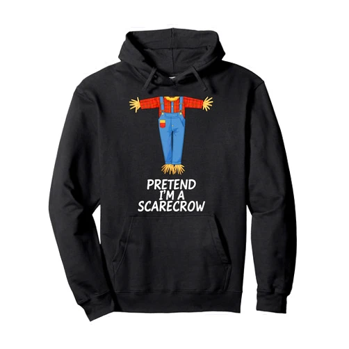 Pretend I'm A Scarecrow Halloween costumes Pretend I'm A Scarecrow Halloween Costume Pullover Hoodie