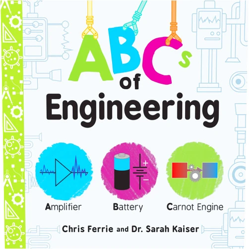 Chris Ferrie,Dr. Sarah Kaiser ABCs of Engineering: The Essential STEM Board Book of First Engineering Words for Kids (Science Gifts for Kids) (Baby University)
