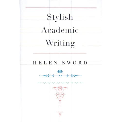 Helen Sword Stylish Academic Writing