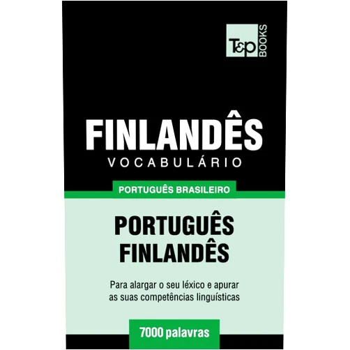 Portuguese Edition by Andrey Taranov (Author) Vocabulário Português Brasileiro-Finlandês - 7000 palavras (Brazilian Portuguese Collection) (Portuguese Edition)
