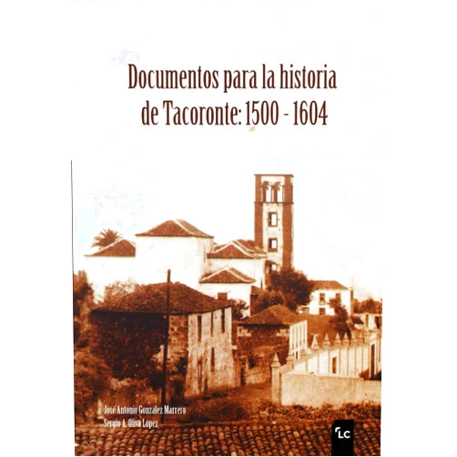 Sergio A. Oliva López,José Antonio González Marrero Documentos para la historia de Tacoronte: 1500 - 1604 (Spanish Edition)