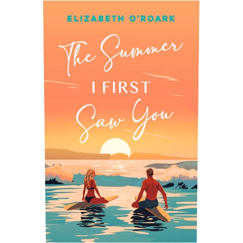 Elizabeth O'Roark The Summer I First Saw You: Special Edition