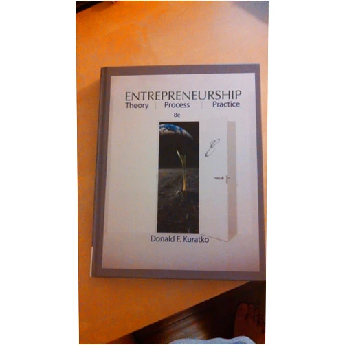 By Donald F. Kuratko (Author) Entrepreneurship: Theory, Process, and Practice