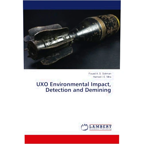 Fouad A. S. Soliman,Hamed I. E. Mira UXO Environmental Impact, Detection and Demining