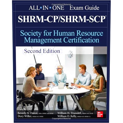By Beverly Dance (Author), Dory Willer (Author), William H. Truesdell (Author), William D. Kelly (Author) & 1 more SHRM-CP/SHRM-SCP Certification All-In-One Exam Guide, Second Edition