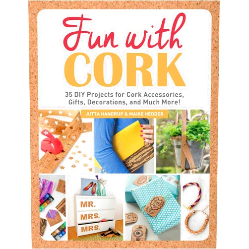 Jutta Handrup,Maike Hedder Fun with Cork: 35 Do-It-Yourself Projects for Cork Accessories, Gifts, Decorations, and Much More!