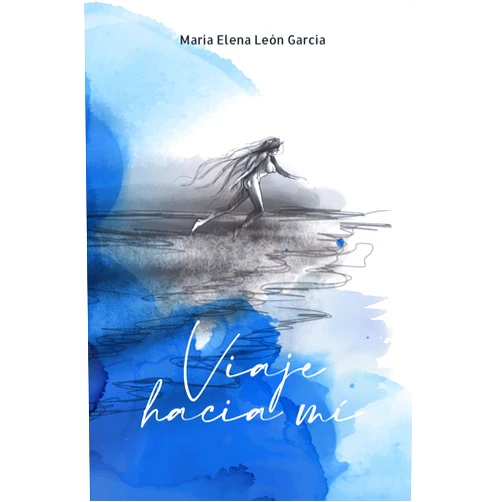 María Elena León García Viaje hacia mí (Spanish Edition)