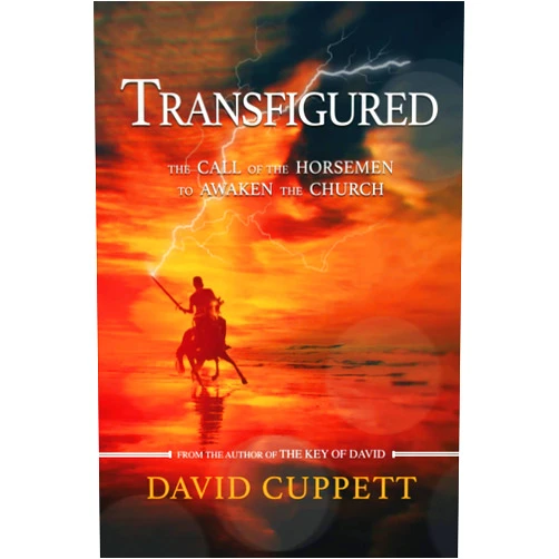 David Cuppett Transfigured: The Call of the Horsemen to Awaken the Church