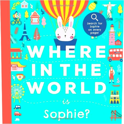Miles Tucker Where In the World is Sophie?: A Cultural Search-and-Find Journey Around the World Starring Sophie! (Personalized Children’s Book Gift)
