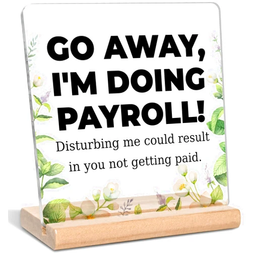 LUODWSST Funny Office Payroll Clerk Gifts for Colleague, Go Away I'm Doing Payroll Acrylic Decorative Sign, Retirement Appreciation Birthday Gifts for Payroll Clerk, Payroll Specialist, Coworker