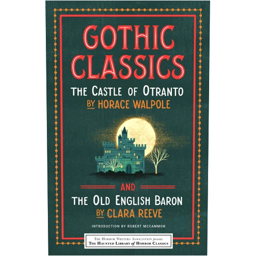 Horace Walpole,Clara Reeve,Leslie S. Klinger,Eric J. Guignard Gothic Classics: The Castle of Otranto and The Old English Baron (Haunted Library Horror Classics)