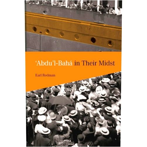 Earl Redman 'Abdu'l-Bahá in Their Midst