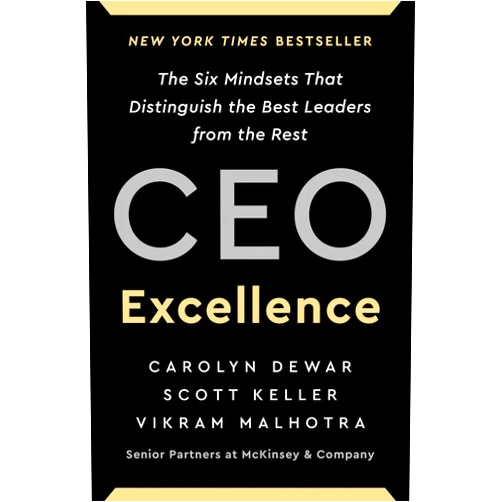 By Carolyn Dewar (Author), Scott Keller (Author), Vikram Malhotra (Author) & 0 more CEO Excellence: The Six Mindsets That Distinguish the Best Leaders from the Rest