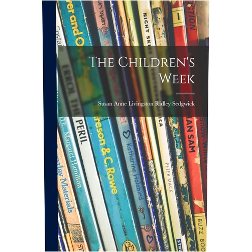 By Susan Anne Livingston Ridley Sedgwick (Creator) The Children's Week