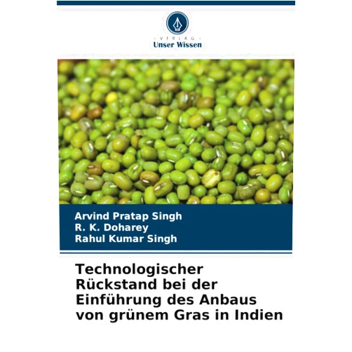 German Edition by Arvind Pratap Singh (Author), R. K. Doharey (Author), Rahul Kumar Singh (Author) & 0 more Technologischer Rückstand bei der Einführung des Anbaus von grünem Gras in Indien (German Edition)