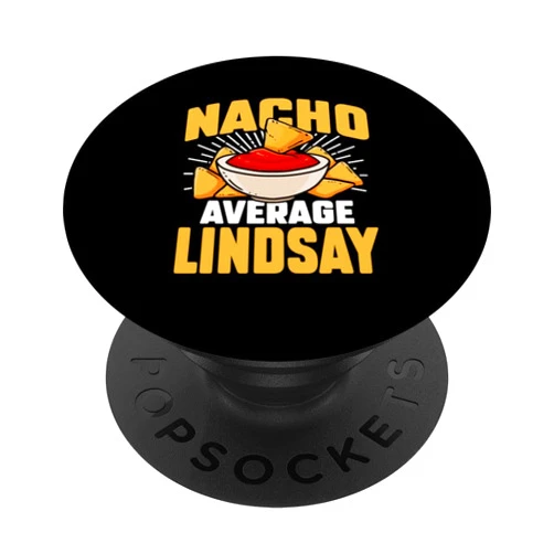 Funny Nacho Lover Name Lindsay Gift Funny Taco Personalized Name Nacho Average Lindsay PopSockets Standard PopGrip