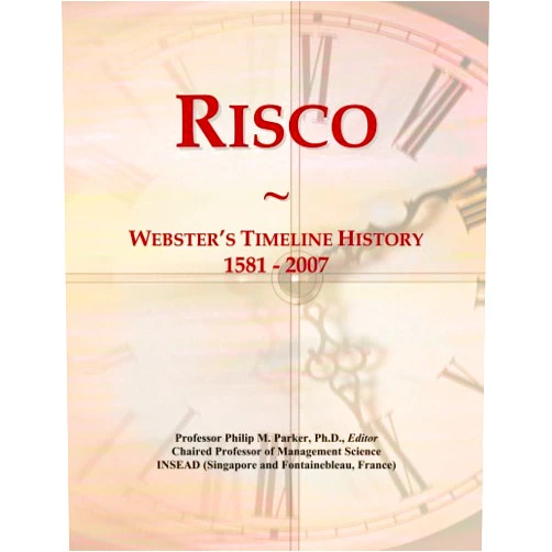Philip M. Parker Risco: Webster's Timeline History, 1581 - 2007