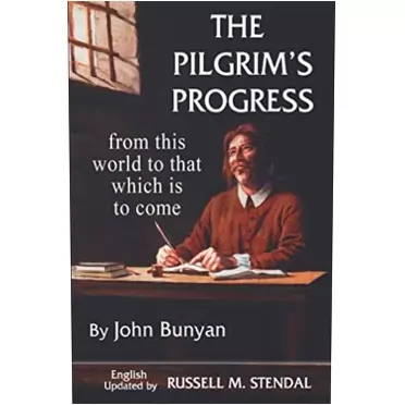 John Bunyan, Russell M Stendal The Pilgrim's Progress: From this world to that which is to come