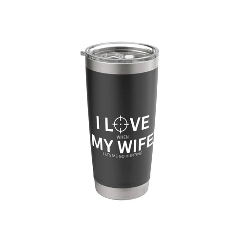Funny For Him Designs Funny Husband Hunter, I Love When My Wife Lets Me Go Hunting Stainless Steel Insulated Tumbler