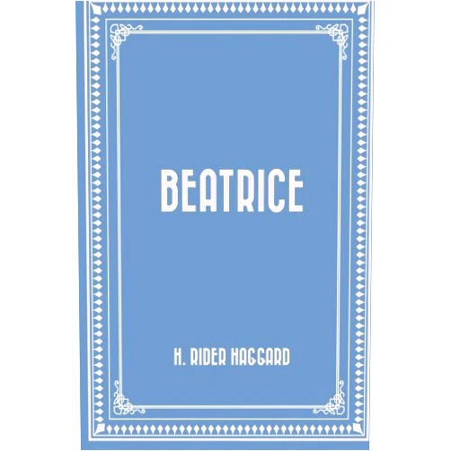 By H. Rider Haggard (Author) Beatrice