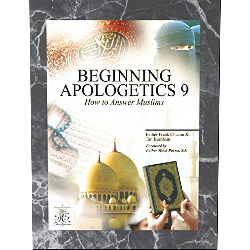 Father Frank Chacon,Jim Burnham Beginning Apologetics 9: How to Answer Muslims