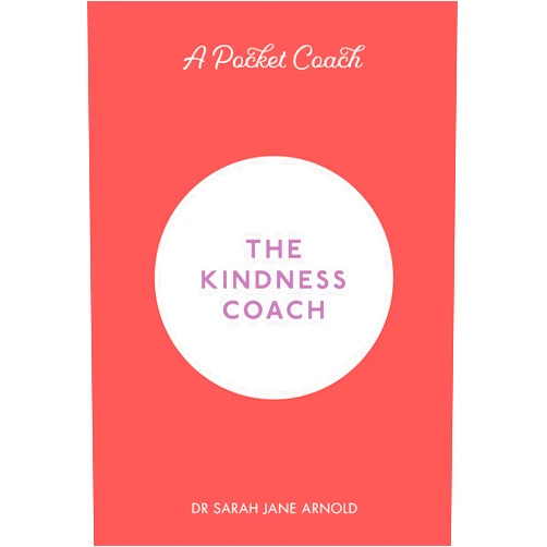 Sarah Jane Arnold A Pocket Coach: The Kindness Coach (Pocket Guides to Self-Care)