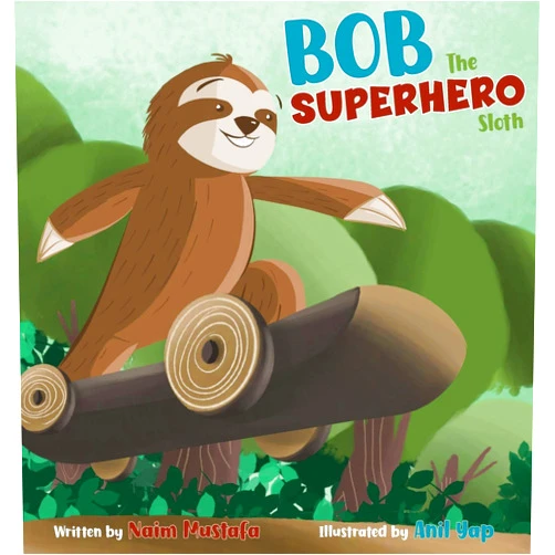 Naim Mustafa,Anil Yap,Bryony Van Der Merwe Bob the Superhero Sloth