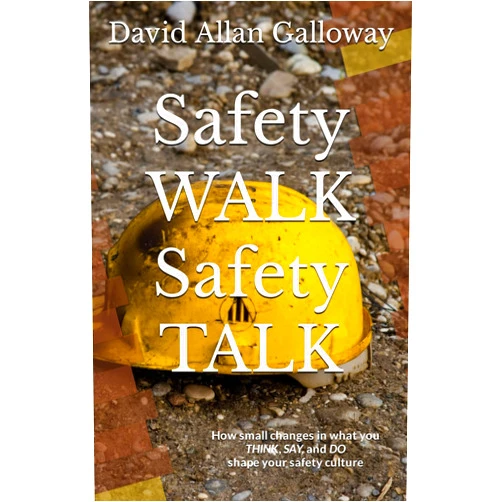 By David Allan Galloway (Author) Safety WALK Safety TALK: How small changes in what you THINK, SAY, and DO shape your safety culture
