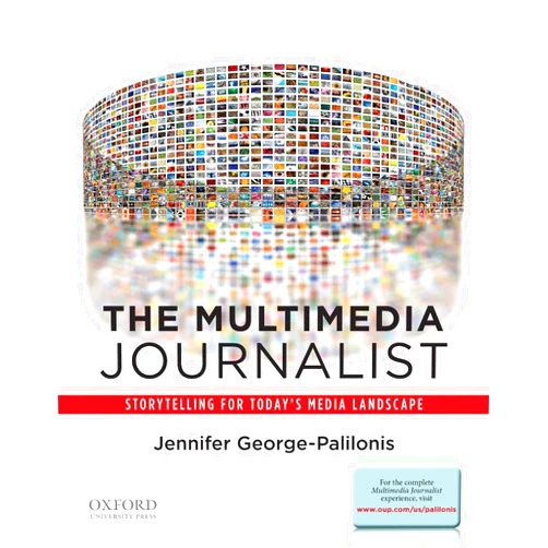 By Jennifer George-Palilonis (Author) The Multimedia Journalist: Storytelling for Today's Media Landscape