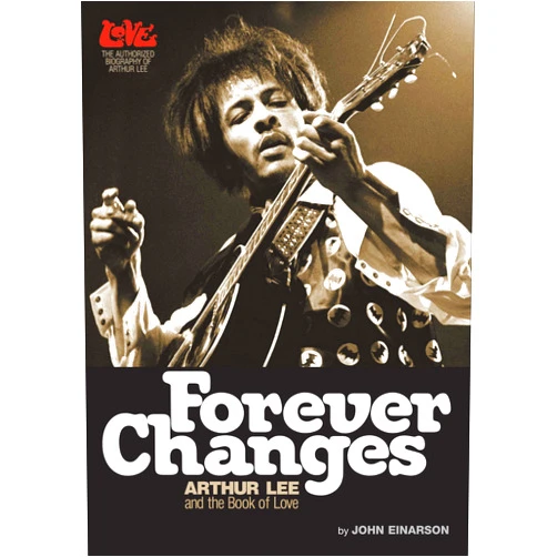 By John Einarson (Author) Format: Kindle Edition Forever Changes: Arthur Lee & The Book Of Love
