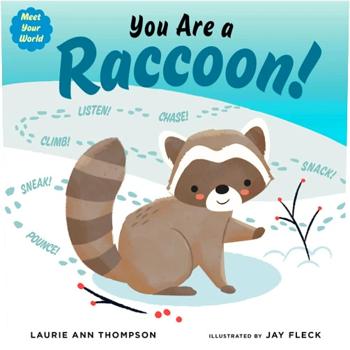 Laurie Ann Thompson,Jay Fleck You Are a Raccoon! (Meet Your World)