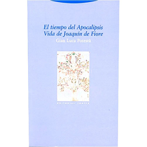 Gian Luca Potestà El tiempo del Apocalipsis. Vida de Joaquín de Fiore (Spanish Edition)