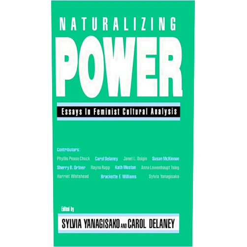 By Sylvia Yanagisako (Editor), Carol Delaney (Editor) Format: Kindle Edition Naturalizing Power: Essays in Feminist Cultural Analysis