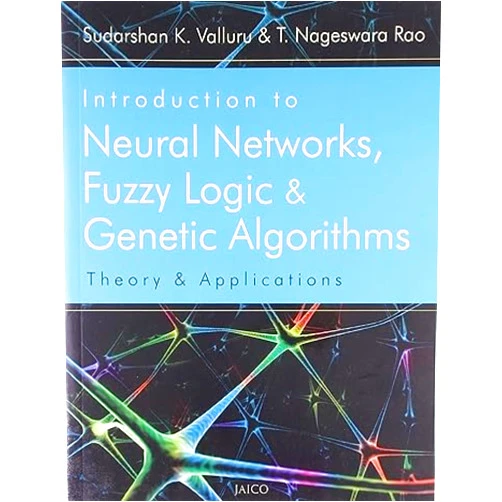 Sudarshan K. Valluru,T. Nageswara Rao Introduction to Neural Networks, Fuzzy Logic & Genetic Algorithms