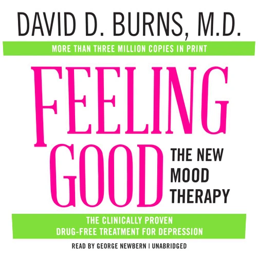 David D Burns MD,George Newbern Feeling Good: The New Mood Therapy