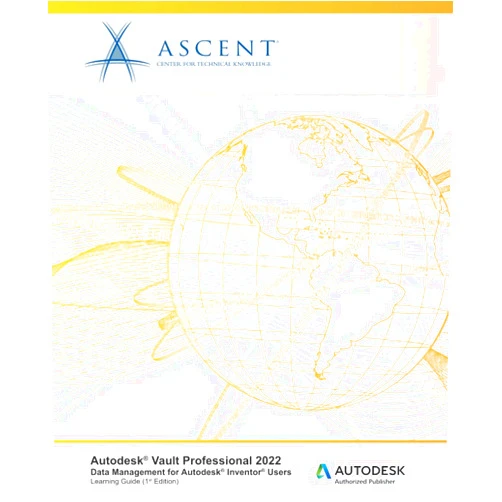 By Ascent - Center for Technical Knowledge (Author) Autodesk Vault Professional 2022: Data Management for Autodesk Inventor Users: Autodesk Authorized Publisher (Autodesk Vault 2022)