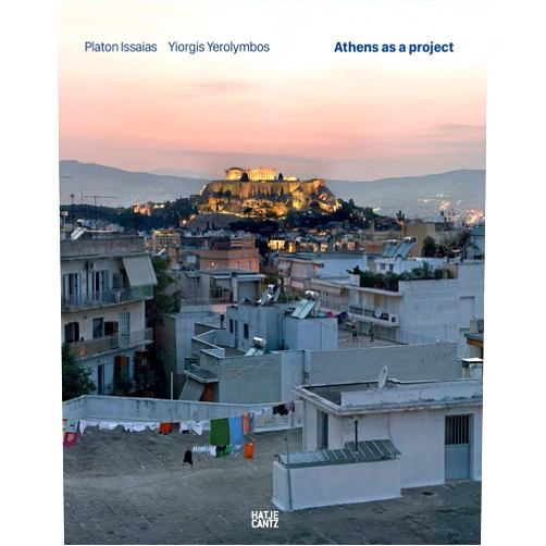 Platon Issaias/Yiorgis Yerolymbos: Athens as a Project