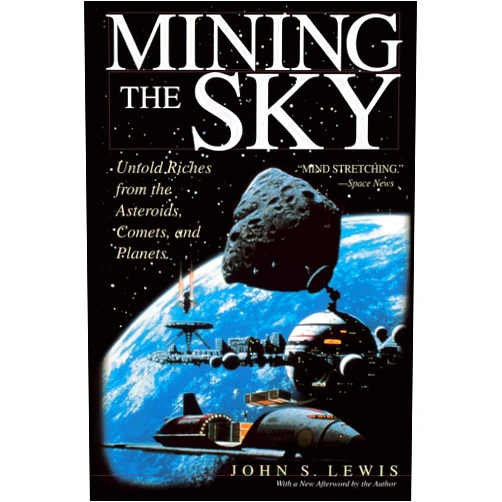 John S. Lewis Mining the Sky: Untold Riches From The Asteroids, Comets, And Planets (Helix Book)