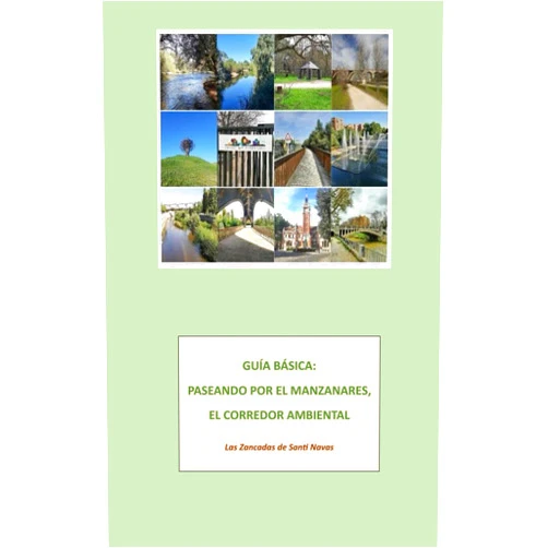 Santiago Navas Fernández,Alejandro Santiago Navas Villar GUIA BASICA PASEANDO POR EL MANZANARES,: El Corredor Ambiental (GUIAS BASICAS DE PASEOS POR PARQUES Y JARDINES DE MADRID) (Spanish Edition)