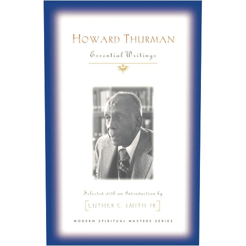By Howard Thurman (Author), Luther Smith Jr. (Editor) Howard Thurman: Essential Writings (Modern Spiritual Masters Series)