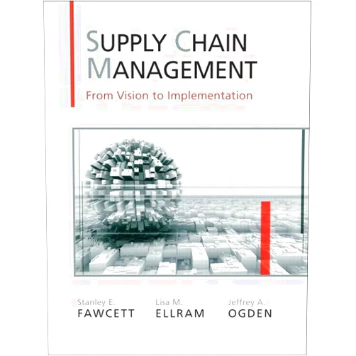 Stanley Fawcett,Lisa Ellram,Jeffrey Ogden Supply Chain Management: From Vision to Implementation