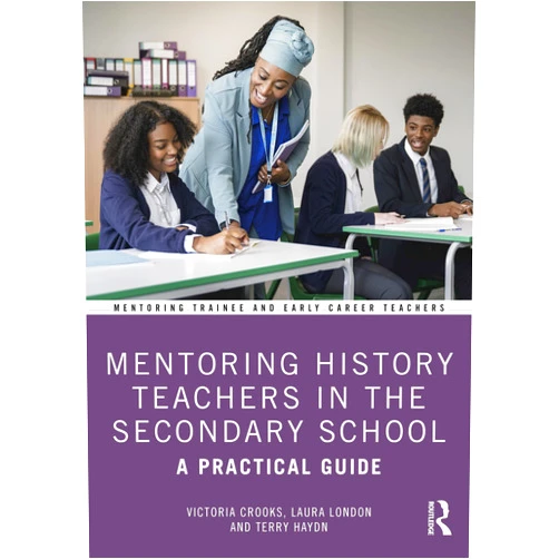 By Victoria Crooks (Author), Laura London (Author), Terry Haydn (Author) & 0 more Format: Kindle Edition Mentoring History Teachers in the Secondary School: A Practical Guide (Mentoring Trainee and Early Career Teachers)
